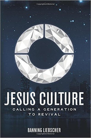 Jesus Culture (Revised Edition): Calling a Generation to Revival