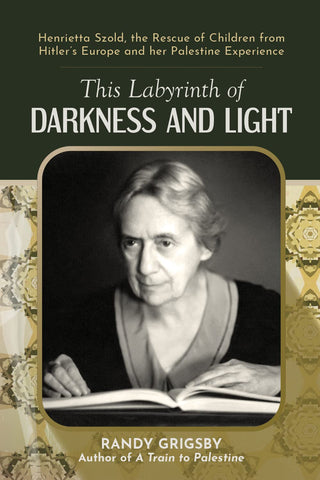 This Labyrinth of Darkness and Light: Henrietta Szold
